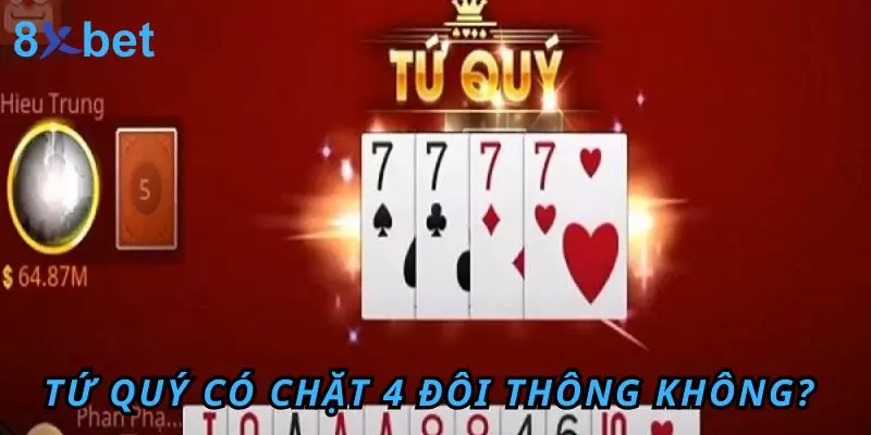 Tứ Quý Có Chặt Được Đôi Heo Không? Quy Định Cụ Thể Nhất Tứ Quý có chặt 4 đôi thông không?